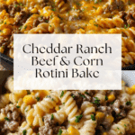 Loaded Cheddar Ranch Beef and Sweet Corn Rotini Bake Recipe
