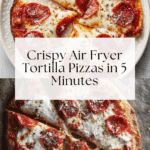 Easy 5 Minute Air Fryer Tortilla Pizza Recipe