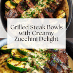 Grilled Steak Bowl with Creamy Sauce & Grilled Zucchini Recipe