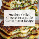 Zucchini Grilled Cheese: Irresistible Garlic Butter Recipe