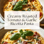 Roasted Tomato and Garlic Ricotta Pasta Recipe