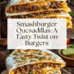 Smashburger Quesadillas Recipe