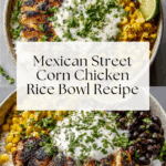 Mexican Street Corn Chicken Rice Bowl Recipe