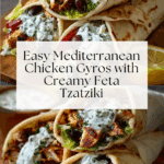 Mediterranean Chicken Gyros with Creamy Feta Tzatziki Recipe