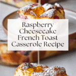 Raspberry Cheesecake French Toast Casserole Recipe
