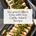 Steamed Silken Tofu with Soy Garlic Sauce Recipe