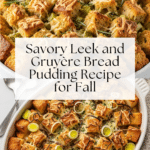 Savory Leek and Gruyère Bread Pudding Recipe