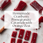 Cranberry Pomegranate Caramels Recipe